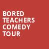 Bored Teachers Comedy Tour, Classic Center Theatre, Athens