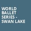 World Ballet Series Swan Lake, Classic Center Theatre, Athens